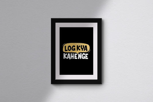 "Log Kya Kahenge" Bold Typography Art Print.