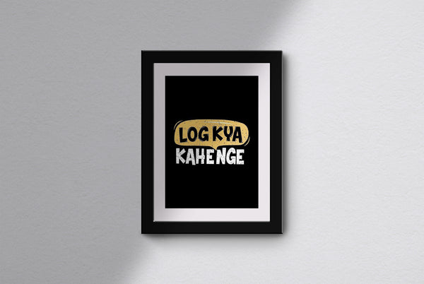 "Log Kya Kahenge" Bold Typography Art Print.